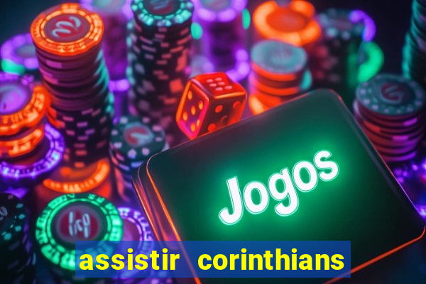 assistir corinthians multi canais